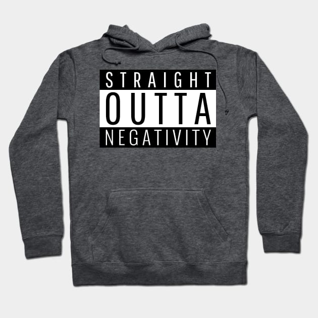 Straight Outta Negativity Hoodie by ForEngineer